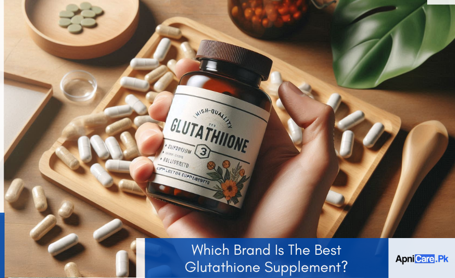 Which Brand Is the Best Glutathione Supplement for Skin? ApniCare.Pk Which Brand Is the Best Glutathione Supplement for Skin? ApniCare.Pk
