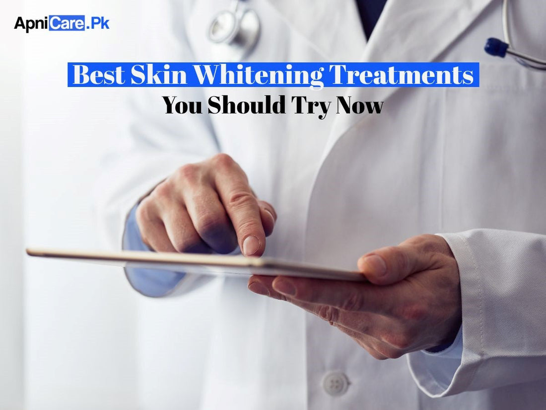 Best Skin Whitening Treatments You Should Try Now