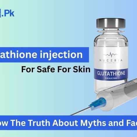 Glutathione Injection Myths & Facts for Skin Whitening