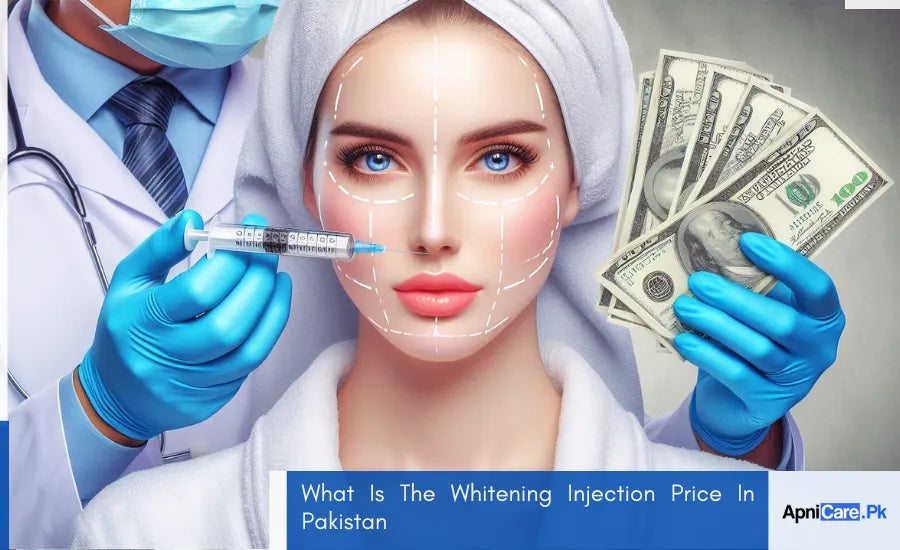 What Is The Whitening Injection Price In Pakistan – ApniCare.Pk